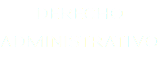DERECHO  ADMINISTRATIVO