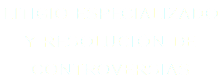 LITIGIO ESPECIALIZADO Y RESOLUCIÓN DE CONTROVERSIAS
